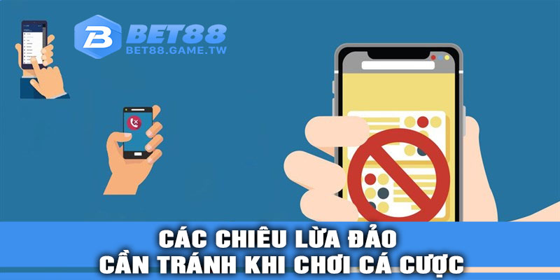 Các Chiêu Lừa Đảo Cần Tránh Khi Chơi Cá Cược