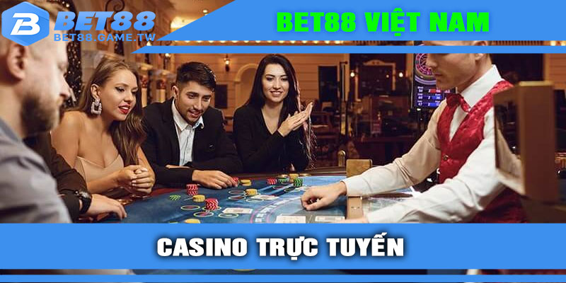 Casino trực tuyến – Trải nghiệm sòng bạc đỉnh cao tại BET88