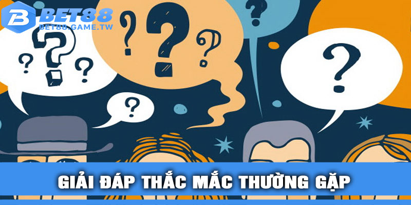 Giải đáp thắc mắc thường gặp
