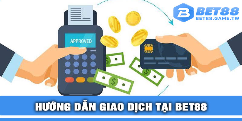 Hướng Dẫn Giao Dịch Tại BET88