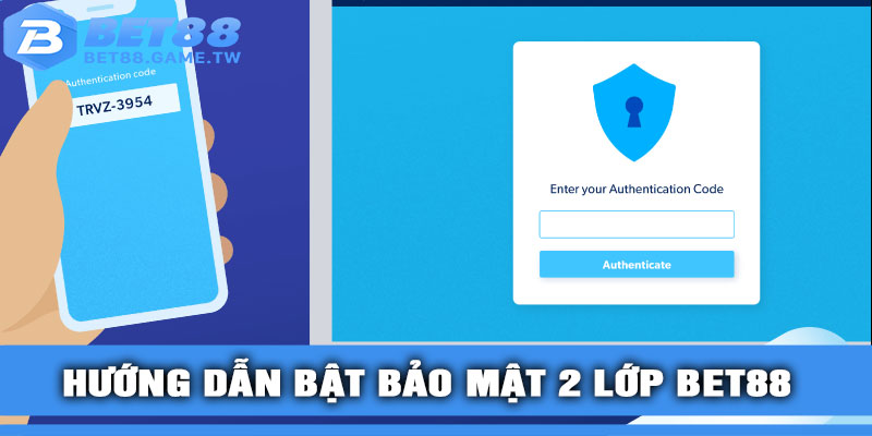 Hướng dẫn bật bảo mật 2 lớp BET88