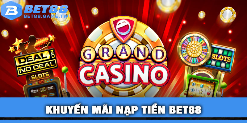 Khuyến Mãi Nạp Tiền BET88