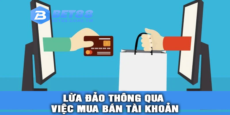 Lừa đảo thông qua việc mua bán tài khoản