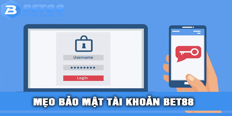 Mẹo bảo mật tài khoản BET88 an toàn tuyệt đối