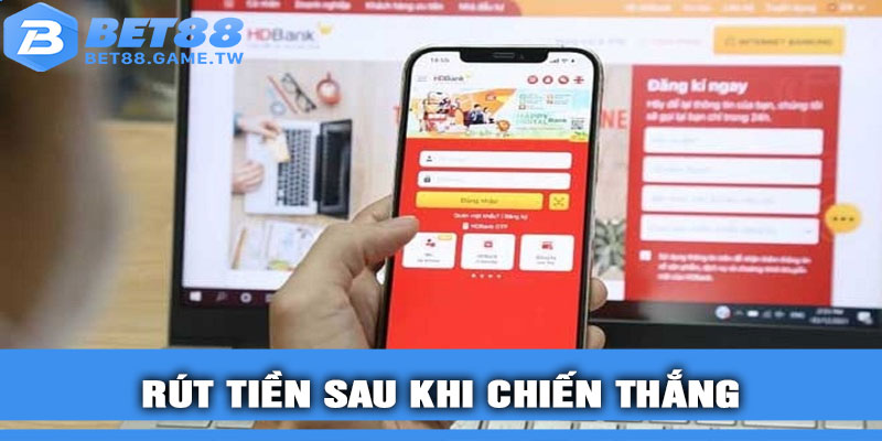 Rút tiền sau khi chiến thắng