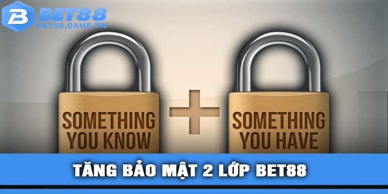 Tăng Bảo Mật 2 Lớp BET88
