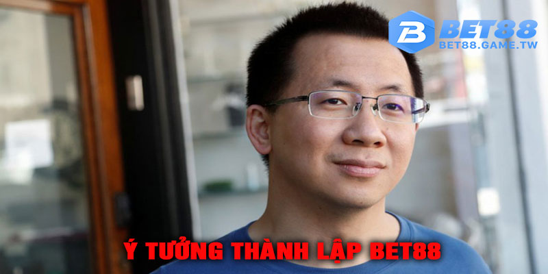 Ý tưởng thành lập BET88
