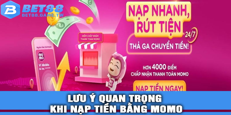 Những lưu ý quan trọng khi nạp tiền bằng MOMO tại BET88